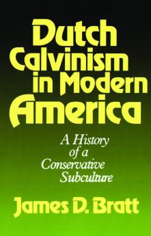 Dutch Calvinism in Modern America