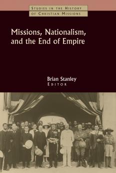 Missions Nationalism and the End of Empire
