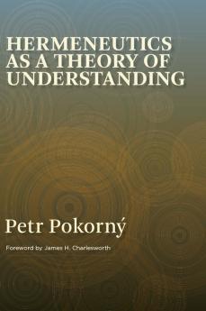 Hermeneutics as a Theory of Understanding Volume 1