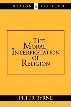 The Moral Interpretation of Religion