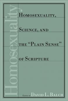 Homosexuality Science and the Plain Sense of Scripture