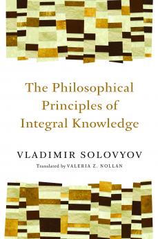 The Philosophical Principles of Integral Knowledge