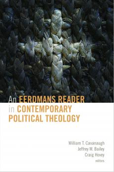 An Eerdmans Reader in Contemporary Political Theology