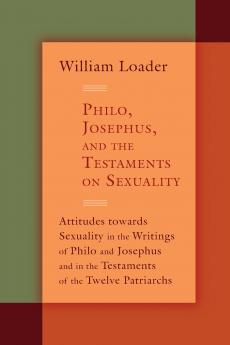 Philo Josephus and the Testaments on Sexuality