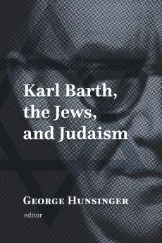 Karl Barth the Jews and Judaism