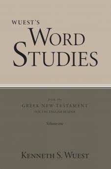 Word Studies in the Greek New Testament volume 1