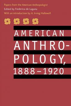 American Anthropology 1888-1920