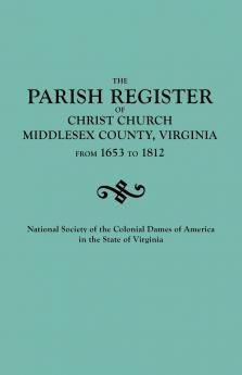 Parish Register of Christ Church Middlesex County Virginia from 1653 to 1812