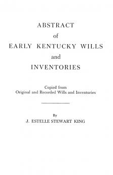 Abstract of Early Kentucky Wills and Inventories. Coopied from Original and Recorded Wills and Inventories