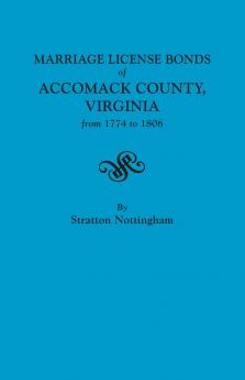Marriage License Bonds of Accomack County Virginia from 1774 to 1806