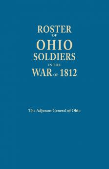 Roster of Ohio Soldiers in the War of 1812