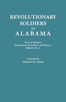 Revolutionary Soldiers in Alabama. State of Alabama Department of Archives and History. Bulletin No. 5