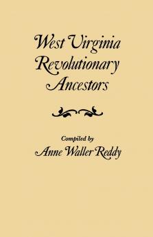 West Virginia Revolutionary Ancestors whose services were non-military and whose names therefore do not appear in Revolutionary indexes of soldiers