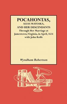 Pocahontas Alias Matoaka and Her Descendants