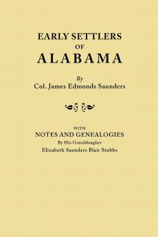 Early Settlers of Alabama with Notes and Genealogies by His Granddaughter Elizabeth Saunders Blair Stubbs