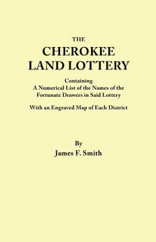 Cherokee Land Lottery Containing a Numerical List of the Names of the Fortunate Drawers in Said Lottery with an Engraved Map of Each District