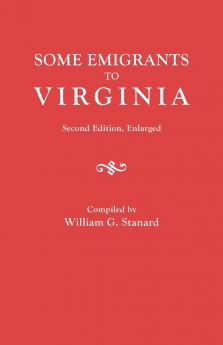 Some Emigrants to Virginia. Second Edition Enlarged