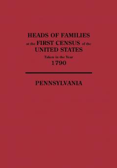 Heads of Families at the First Census of the United States Taken in the Year 1790