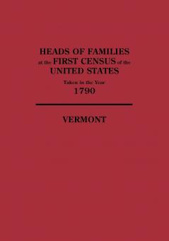 Heads of Families at the First Census of the United States Taken in the Year 1790