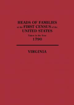 Heads of Families at the First Census of the United States Taken in the Year 1790