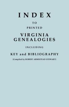 Index to Printed Virginia Genealogies Including Key and Bibliography