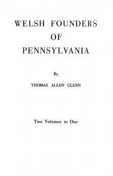 Welsh Founders of Pennsylvania. Two Volumes in One