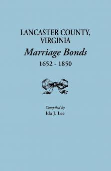 Lancaster County Virginia Marriage Bonds 1652-1850