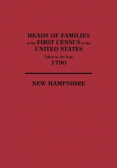 Heads of Families at the First Census of the United States Taken in the Year 1790