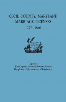 Cecil County Maryland Marriage Licenses 1777-1840