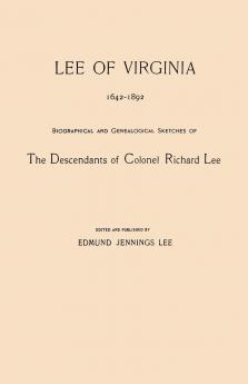 Lee of Virginia 1642-1892. Biographical and Genealogical Sketches of the Descendants of Colonel Richard Lee