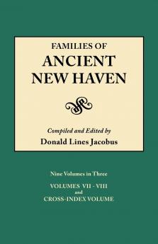 Families of Ancient New Haven. Originally Published as New Haven Genealogical Magazine Volumes I-VIII [1922-1932] and Cross Index Volume [1939]. Ni