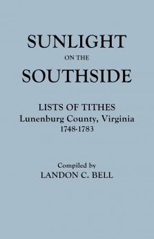 Sunlight on the Southside. Lists of Tithes Lunenburg County Virginia 1748-1783