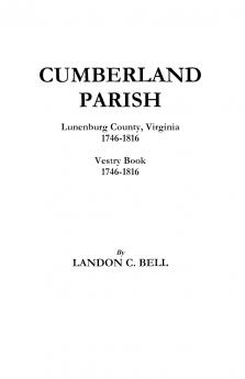Cumberland Parish Lunenburg County Virginia 1746-1816 [And] Vestry Book 1746-1816
