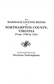 Marriage License Bonds of Northampton County Virginia from 1706 to 1854
