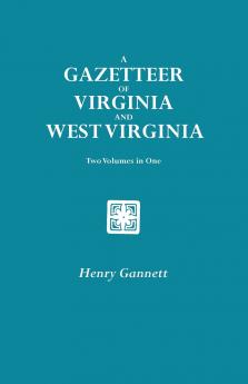 Gazetteer of Virginia and West Virginia. Two Volumes in One