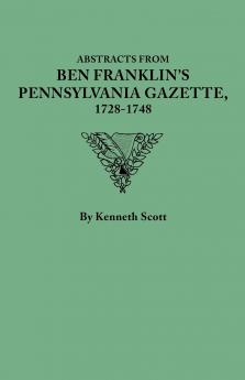 Abstracts from Ben Franklin's Pennsylvania Gazette 1728-1748