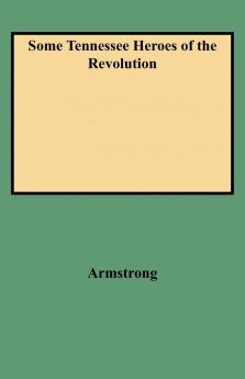 Some Tennessee Heroes of the Revolution