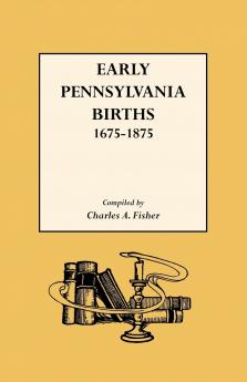 Early Pennsylvania Births1675-1875