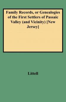 Family Records or Genealogies of the First Settlers of Passaic Valley (and Vicinity) [new Jersey]