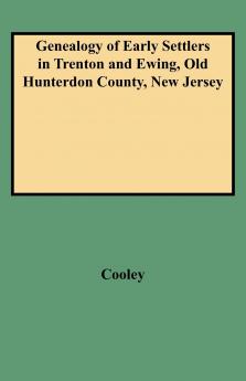 Genealogy of Early Settlers in Trenton and Ewing Old Hunterdon County New Jersey