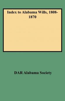 Index to Alabama Wills 1808-1870