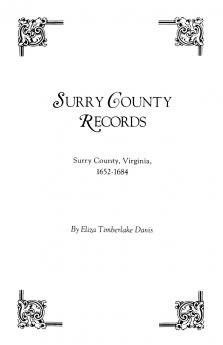 Surry County Records. Surry County Virginia 1652-1684