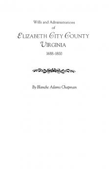 Wills and Administrations of Elizabeth City County Virginia 1688-1800