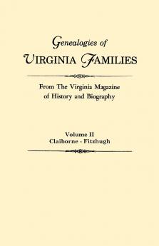 Genealogies of Virginia Families from the Virginia Magazine of History and Biography. in Five Volumes. Volume II
