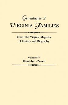 Genealogies of Virginia Families from the Virginia Magazine of History and Biography. in Five Volumes. Volume V