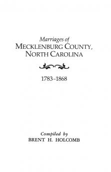 Marriages of Mecklenburg County North Carolina 1783-1868
