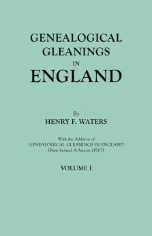 Genealogical Gleanings in England. Abstracts of Wills Relating to Early American Families with Genealogical Notes and Pedigrees Constructed from the