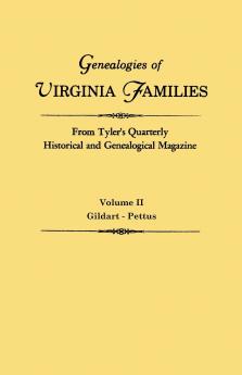 Genealogies of Virginia Families from Tyler's Quarterly Historical and Genealogical Magazine. in Four Volumes. Volume II