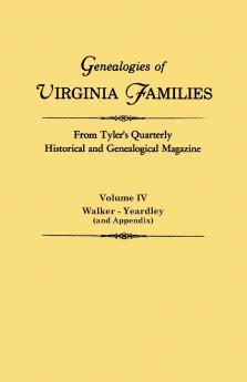 Genealogies of Virginia Families from Tyler's Quarterly Historical and Genealogical Magazine. in Four Volumes. Volume IV