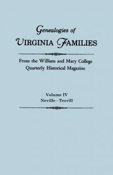 Genealogies of Virginia Families from the William and Mary College Quarterly Historical Magazine. in Five Volumes. Volume IV